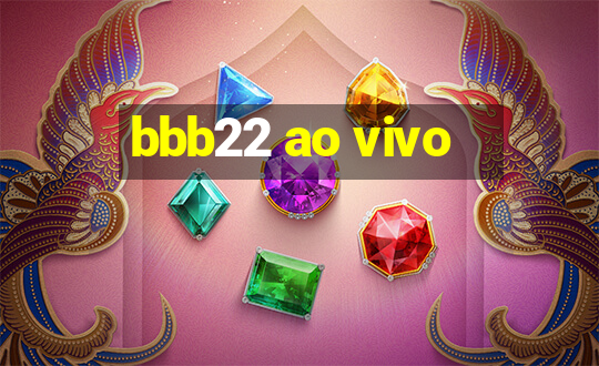 bbb22 ao vivo