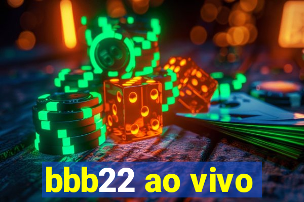 bbb22 ao vivo