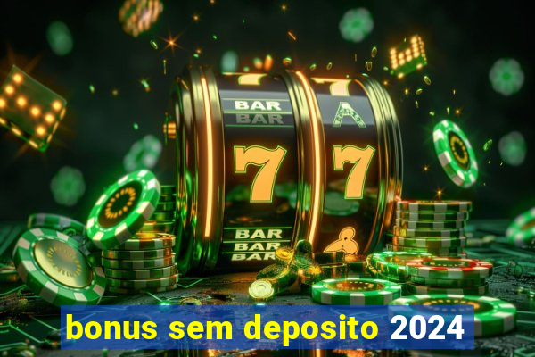 bonus sem deposito 2024