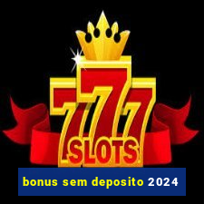 bonus sem deposito 2024