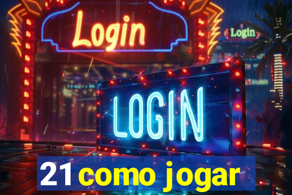 21 como jogar