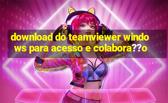 download do teamviewer windows para acesso e colabora??o