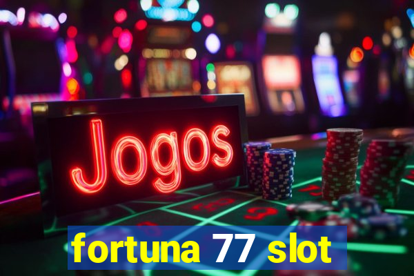 fortuna 77 slot