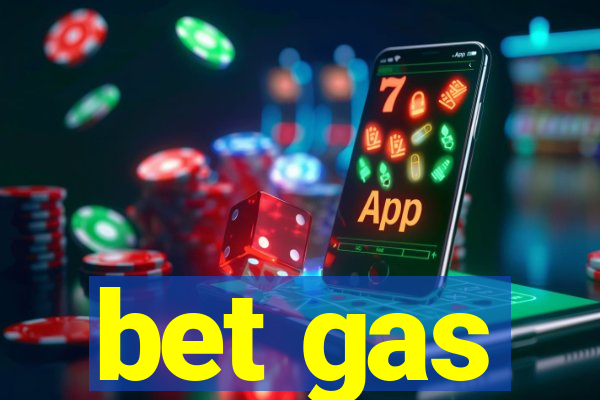 bet gas