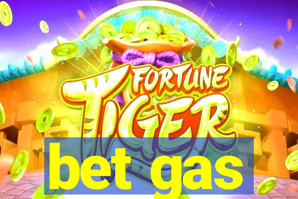 bet gas