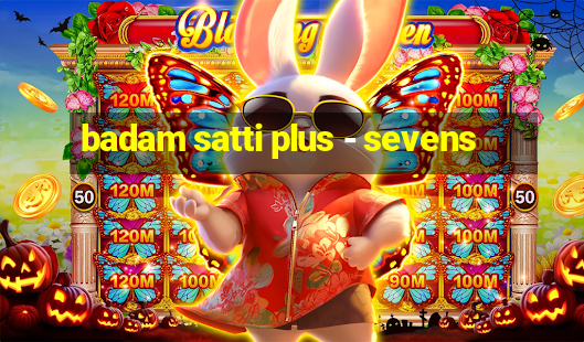 badam satti plus - sevens