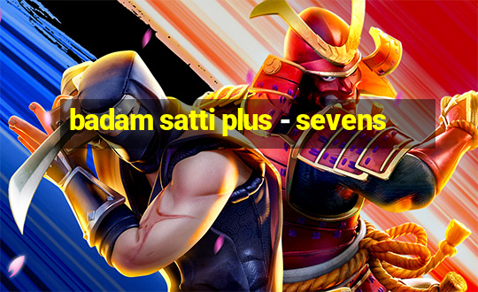 badam satti plus - sevens