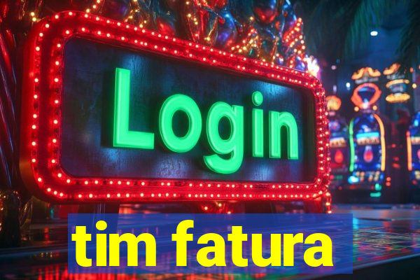 tim fatura