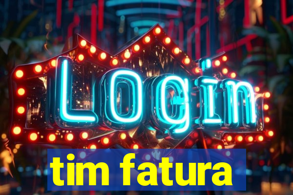 tim fatura