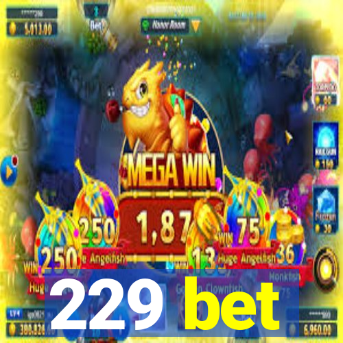 229 bet