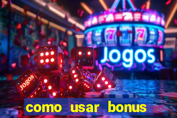 como usar bonus cassino estrela bet