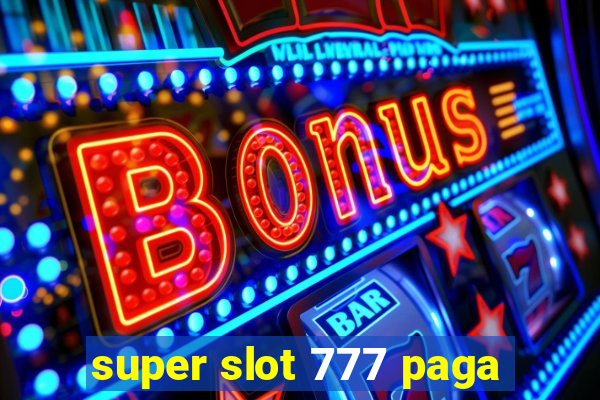 super slot 777 paga