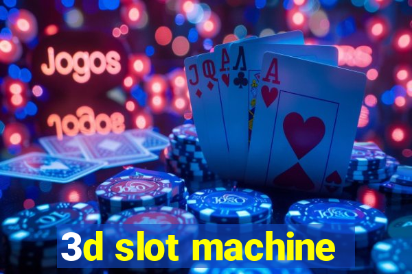 3d slot machine