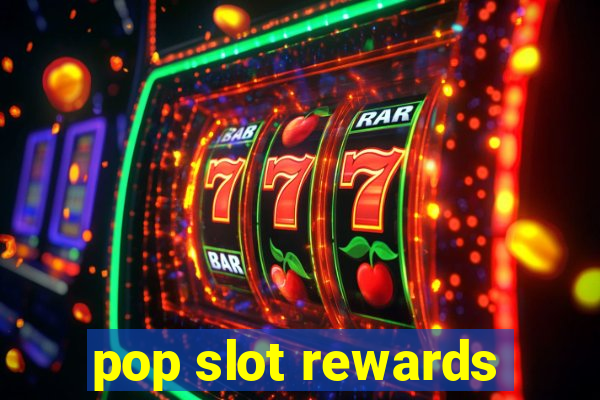 pop slot rewards