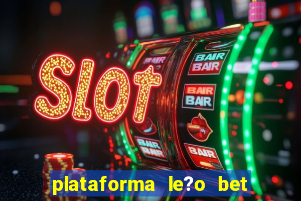 plataforma le?o bet é confiável