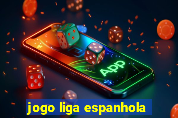 jogo liga espanhola