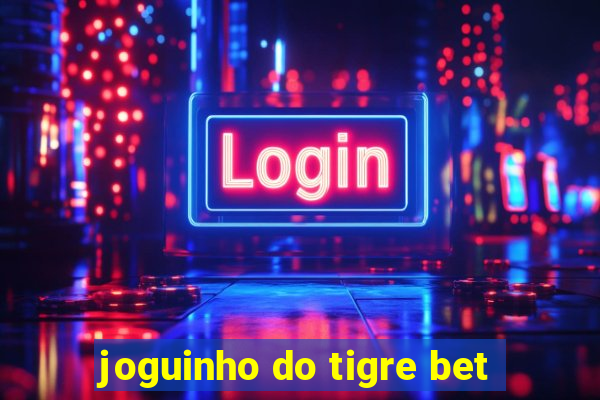 joguinho do tigre bet