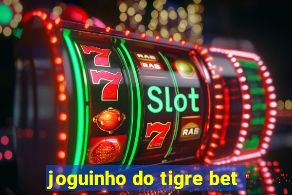 joguinho do tigre bet