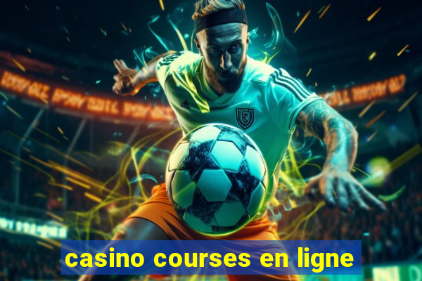 casino courses en ligne