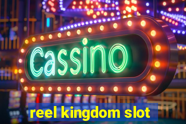 reel kingdom slot