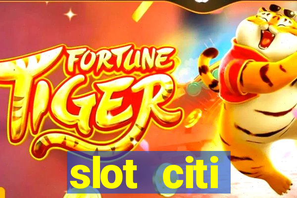 slot citi бонусы за регистрацию киев