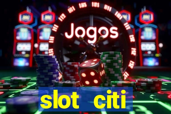 slot citi бонусы за регистрацию киев