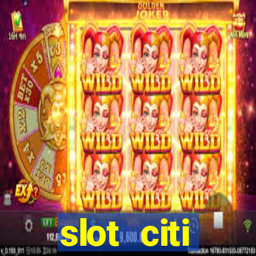 slot citi бонусы за регистрацию киев