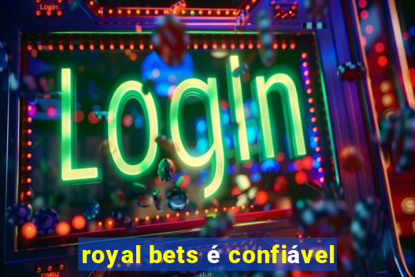 royal bets é confiável