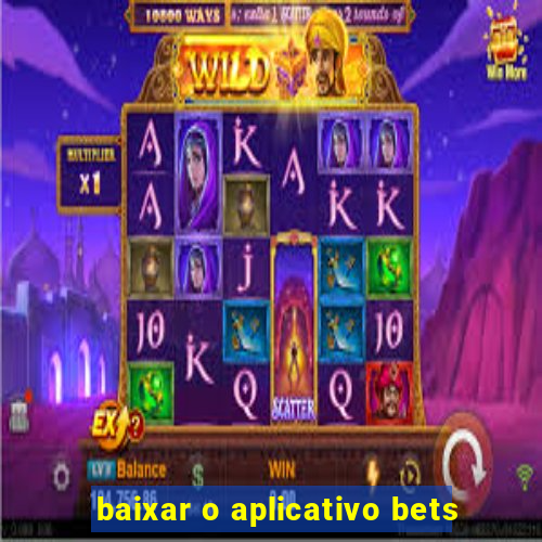 baixar o aplicativo bets