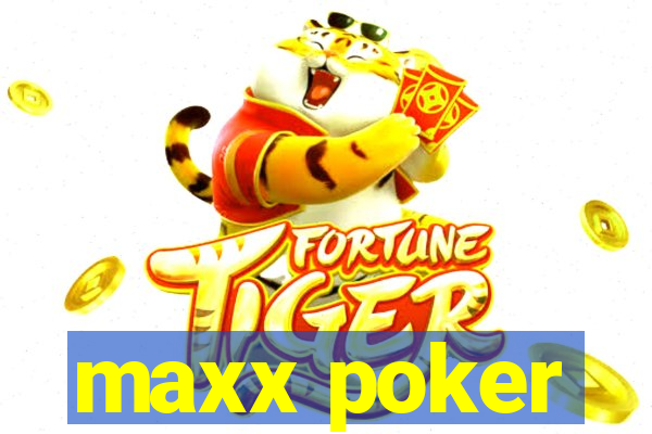 maxx poker