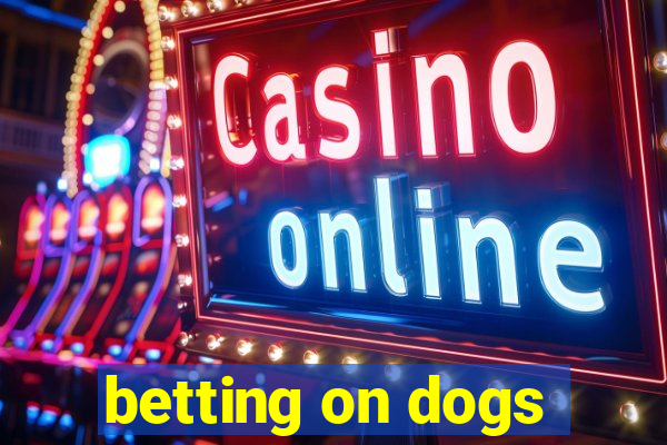 betting on dogs