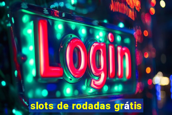 slots de rodadas grátis