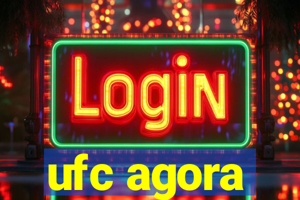 ufc agora