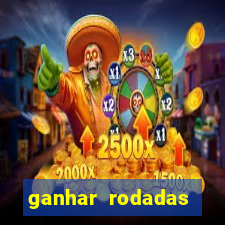 ganhar rodadas gratis sem deposito