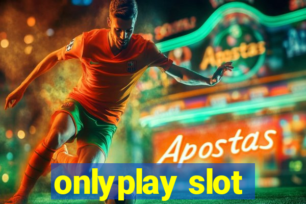 onlyplay slot