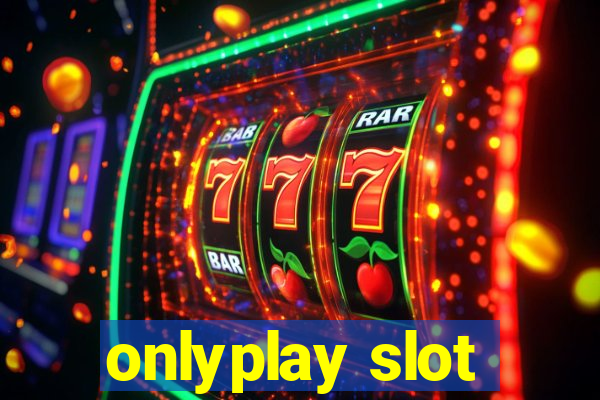 onlyplay slot