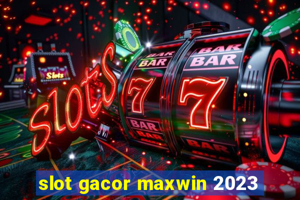 slot gacor maxwin 2023