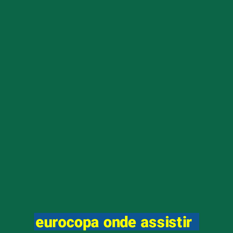 eurocopa onde assistir