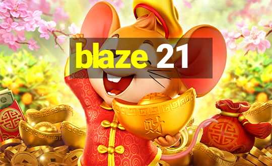 blaze 21