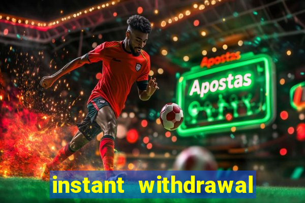 instant withdrawal casino no verification