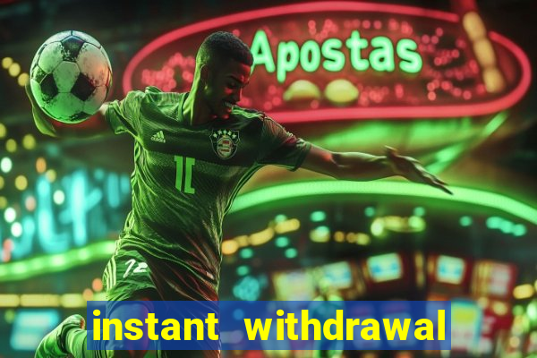 instant withdrawal casino no verification