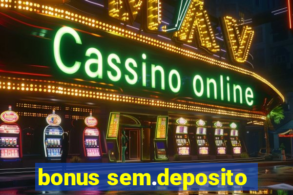 bonus sem.deposito