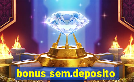 bonus sem.deposito