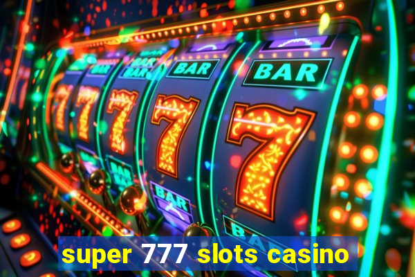 super 777 slots casino