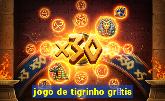 jogo de tigrinho gr谩tis