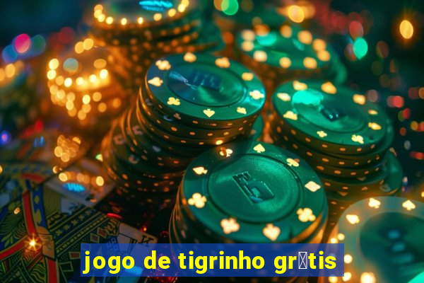 jogo de tigrinho gr谩tis