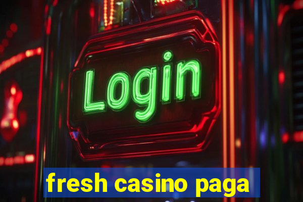 fresh casino paga