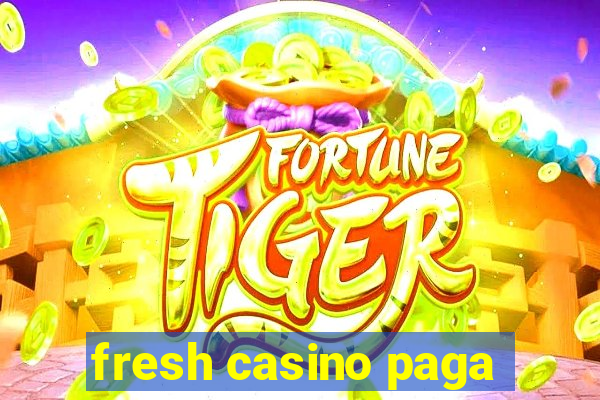 fresh casino paga