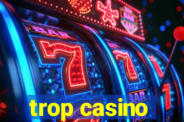 trop casino