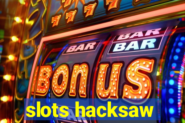 slots hacksaw